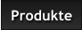 Produkte